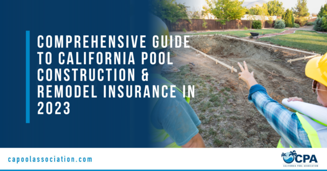 Comprehensive Guide to California Pool Construction & Remodel Insurance in 2023