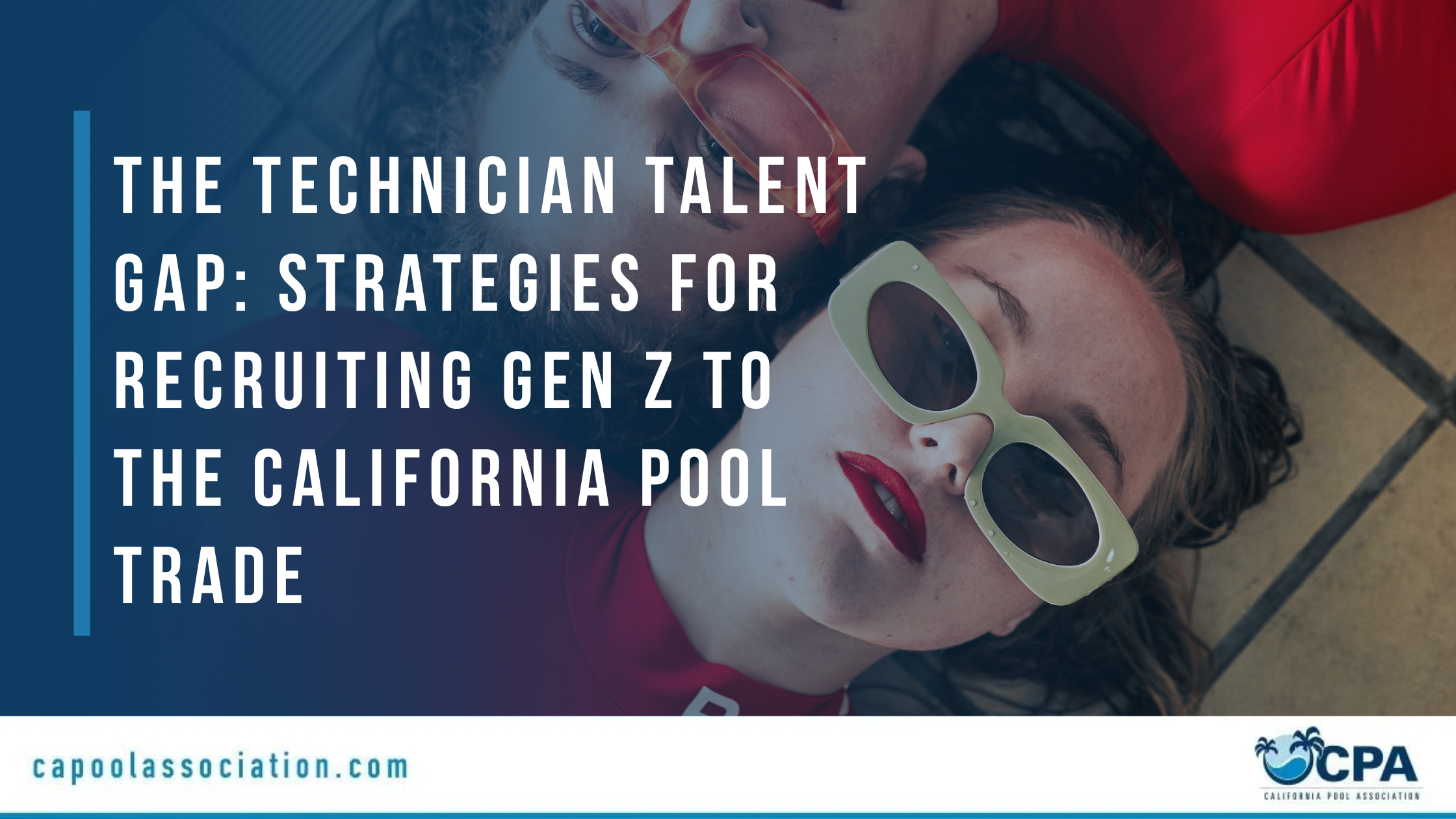 The Technician Talent Gap Strategies for Recruiting Gen Z to the California Pool Trade