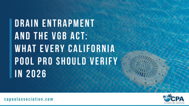 Drain Entrapment and the VGB Act What Every California Pool Pro Should Verify in 2026